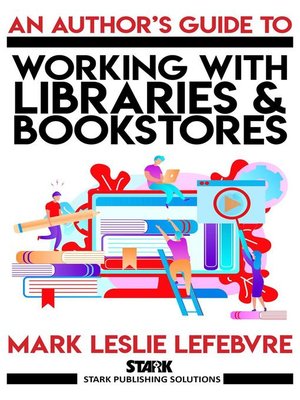cover image of An Author's Guide to Working with Libraries and Bookstores